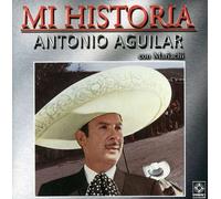 Antonio Aguilar - Mi Historia