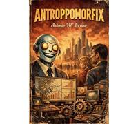 Antonio Ai Ieranò AntroppomorfiX (Tascabile)