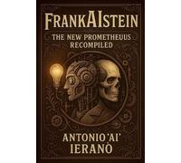 Antonio Ai Ieranò FrankAIstein (Tascabile)