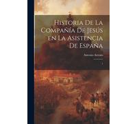 Antonio Astrain Historia de la Compañía de Jesús en la asistencia de (Tascabile)