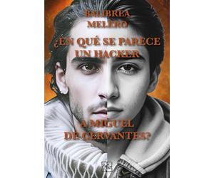 Antonio Balibrea Melero ¿En qué se parece un hacker a Miguel de Cervantes?