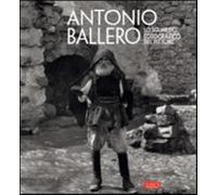 Antonio Ballero. Lo sguardo fotografico del pittore. Ediz. illustrata - Fo...