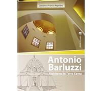 Antonio Barluzzi. Architetto in Terra Santa - Franco Repellini Giovanna