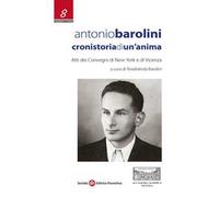 Antonio Barolini. Cronistoria di un'anima