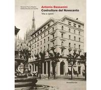 Antonio Bassanini. Costruttore del Novecento. Vita e opere