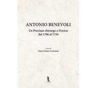 Antonio Benevoli. Un Preciano chirurgo a Firenze dal 1706 al 1756
