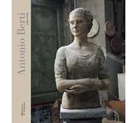 Antonio Berti (1904-1990). Catalogo della mostra (Sesto Fiorentino, 28 febbraio-31 maggio 2016). Ediz. illustrata