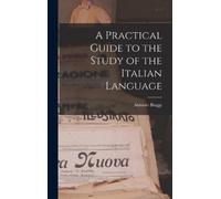 Antonio Biaggi A Practical Guide to the Study of the Italian (Copertina rigida)