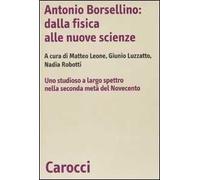 Antonio Borsellino: dalla fisica alle nuove scienze. Uno studioso a largo spettro nella seconda metà del Novecento