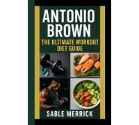 ANTONIO BROWN: The Ultimate Workout Diet Guide