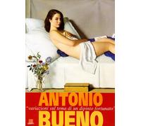 Antonio Bueno. Variazioni sul tema di un dipinto fortunato. Catalogo della mostra (Firenze)