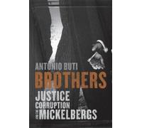Antonio Buti Brothers: Justice, Corruption and the Mickelbergs (Tascabile)