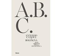 Antonio Canova e Bologna. Alle origini della Pinacoteca. Ediz. illustrata