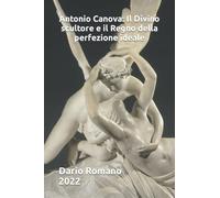 Antonio Canova: Il Divino scultore e il Regno della perfezione ideale