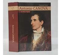 Antonio Canova. La vita e l'opera
