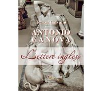 Antonio Canova. Lettere inglesi