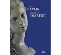Antonio Carlini. Il maestro di Arturo Martini - [Antiga Edizioni]