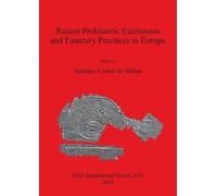 António Carlos Recent Prehistoric Enclosures and Funerary Practices (Tascabile)