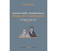Antonio Castelli-Leonardo Sciascia. Storia di un sodalizio. Carteggio ed altri testi