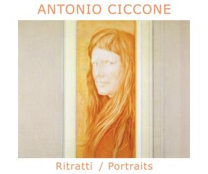 Antonio Ciccone. RitrattiPortraits - [Nicomp Laboratorio Editoriale]