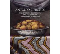Antonio Cifrondi un artefice nell'Europa del Settecento tra realtà e modernità