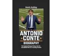 ANTONIO CONTE BIOGRAPHY: The Comeback Manager Driving a New Era - From Midfield Warrior to Coaching Architect