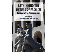 Antonio Costa Pinto Rethinking the Nature of Fascism (Tascabile)