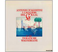 Antonio D'Agostini. I cavalieri del Graal e le tematiche wagneriane. Catalogo della mostra (Milano, 1988). Ediz. illustrata