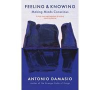 Antonio Damasio Feeling and Knowing (Tascabile)
