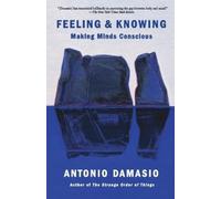 Antonio Damasio Feeling & Knowing (Tascabile)