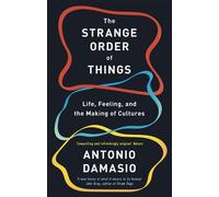 Antonio Damasio The Strange Order Of Things (Tascabile)