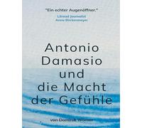 Antonio Damasio und die Macht der Gefühle: 3