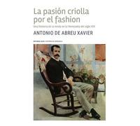 Antonio de Abreu Xavier La pasión criolla por el fashion (Tascabile)
