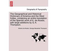 Antonio De Alce The Geographical and Historical Dictionary of Americ (Tascabile)