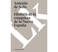 Antonio de Solís Historia de la conquista de la Nueva España (Tascabile)