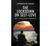 Antonio De Sousa The Lockdown on Self-Love (Tascabile)