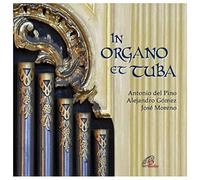 Antonio Del Pino, Alejandro Gómez, José Moreno - In Organo Et Tuba