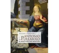 Antonio del Pollaiolo. Il maestro dei maestri