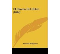 Antonio Dellepiane El Idioma Del Delito (1894) (Tascabile)