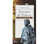 Antonio di Padova. Vita e spiritualità