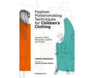 Antonio Donnann Fashion Patternmaking Techniques for Children's Clot (Tascabile)