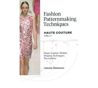 Antonio Donnann Fashion Patternmaking Techniques: Haute Couture, Vol (Tascabile)