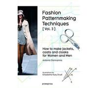 Antonio Donnann Fashion Patternmaking Techniques: How to Make Jacket (Tascabile)