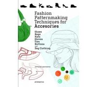Antonio Donnanno Fashion Patternmaking Techniques for Accessories (Tascabile)