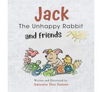 Antonio Dos Santos Jack the Unhappy Rabbit and Friends (Copertina rigida)