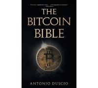 Antonio Duscio The Bitcoin Bible (Tascabile)