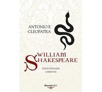 Antonio e Cleopatra. Testo inglese a fronte. Ediz. integrale