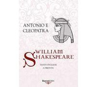 Antonio e Cleopatra. Testo inglese a fronte. Ediz. integrale