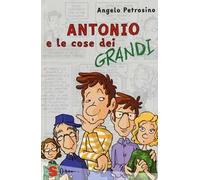 Antonio e le cose dei grandi. Ediz. illustrata. Vol. 2
