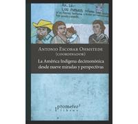 Antonio Escobar La América indígena decimonónica desde nueve miradas (Tascabile)
